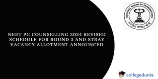 NEET PG Counselling 2024: Revised Schedule for Round 3 and Stray Vacancy Allotment Announced